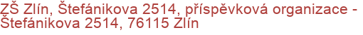 ZŠ Zlín, Štefánikova 2514, příspěvková organizace - Štefánikova 2514, 76115 Zlín