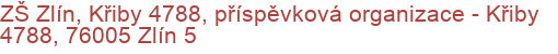 ZŠ Zlín, Křiby 4788, příspěvková organizace - Křiby 4788, 76005 Zlín 5