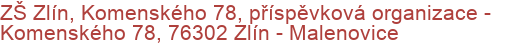 ZŠ Zlín, Komenského 78, příspěvková organizace - Komenského 78, 76302 Zlín - Malenovice