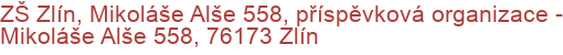 ZŠ Zlín, Mikoláše Alše 558, příspěvková organizace - Mikoláše Alše 558, 76173 Zlín