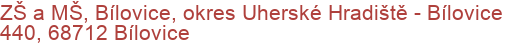 ZŠ a MŠ, Bílovice, okres Uherské Hradiště - Bílovice 440, 68712 Bílovice