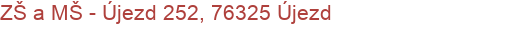 ZŠ a MŠ - Újezd 252, 76325 Újezd