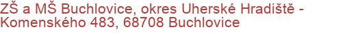 ZŠ a MŠ Buchlovice, okres Uherské Hradiště - Komenského 483, 68708 Buchlovice