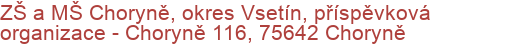 ZŠ a MŠ Choryně, okres Vsetín, příspěvková organizace - Choryně 116, 75642 Choryně