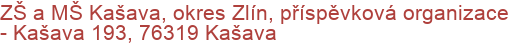 ZŠ a MŠ Kašava, okres Zlín, příspěvková organizace - Kašava 193, 76319 Kašava