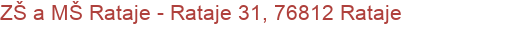 ZŠ a MŠ Rataje - Rataje 31, 76812 Rataje