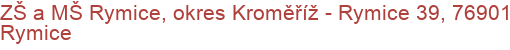 ZŠ a MŠ Rymice, okres Kroměříž - Rymice 39, 76901 Rymice
