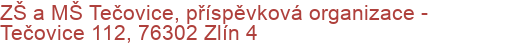 ZŠ a MŠ Tečovice, příspěvková organizace - Tečovice 112, 76302 Zlín 4
