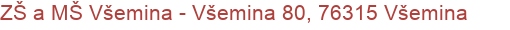 ZŠ a MŠ Všemina - Všemina 80, 76315 Všemina
