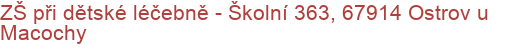ZŠ při dětské léčebně - Školní 363, 67914 Ostrov u Macochy