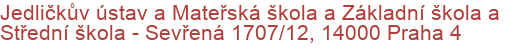 Jedličkův ústav a Mateřská škola a Základní škola a Střední škola - Sevřená 1707/12, 14000 Praha 4