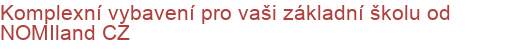 Komplexní vybavení pro vaši základní školu od NOMIland CZ