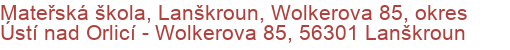 Mateřská škola, Lanškroun, Wolkerova 85, okres Ústí nad Orlicí - Wolkerova 85, 56301 Lanškroun