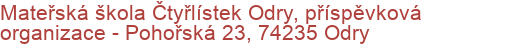 Mateřská škola Čtyřlístek Odry, příspěvková organizace - Pohořská 23, 74235 Odry