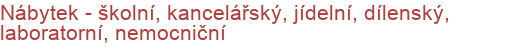 Nábytek - školní, kancelářský, jídelní, dílenský, laboratorní, nemocniční
