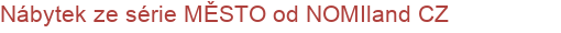 Nábytek ze série MĚSTO od NOMIland CZ