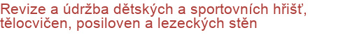 Revize a údržba dětských a sportovních hřišť, tělocvičen, posiloven a lezeckých stěn