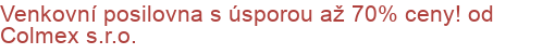 Venkovní posilovna s úsporou až 70% ceny! od Colmex s.r.o.