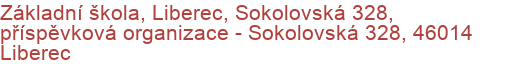 Základní škola, Liberec, Sokolovská 328, příspěvková organizace - Sokolovská 328, 46014 Liberec