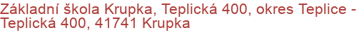 Základní škola Krupka, Teplická 400, okres Teplice - Teplická 400, 41741 Krupka