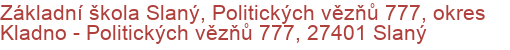 Základní škola Slaný, Politických vězňů 777, okres Kladno - Politických vězňů 777, 27401 Slaný