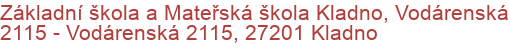 Základní škola a Mateřská škola Kladno, Vodárenská 2115 - Vodárenská 2115, 27201 Kladno