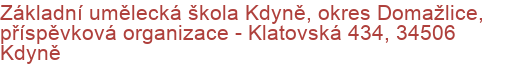 Základní umělecká škola Kdyně, okres Domažlice, příspěvková organizace - Klatovská 434, 34506 Kdyně