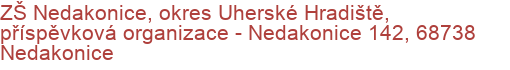 ZŠ Nedakonice, okres Uherské Hradiště, příspěvková organizace - Nedakonice 142, 68738 Nedakonice
