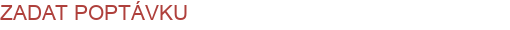ZADAT POPTÁVKU